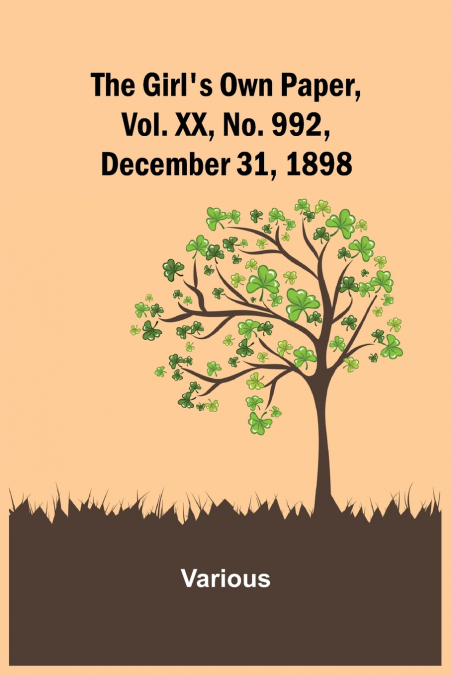 The Girl’s Own Paper, Vol. XX, No. 992, December 31, 1898