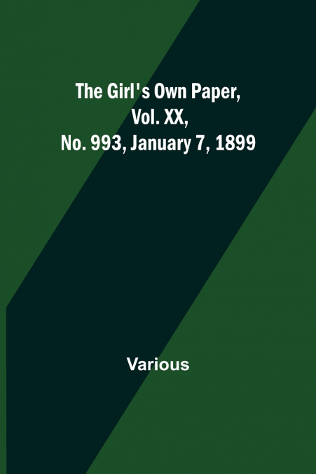 The Girl’s Own Paper, Vol. XX, No. 993, January 7, 1899
