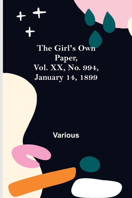The Girl’s Own Paper, Vol. XX, No. 994, January 14, 1899