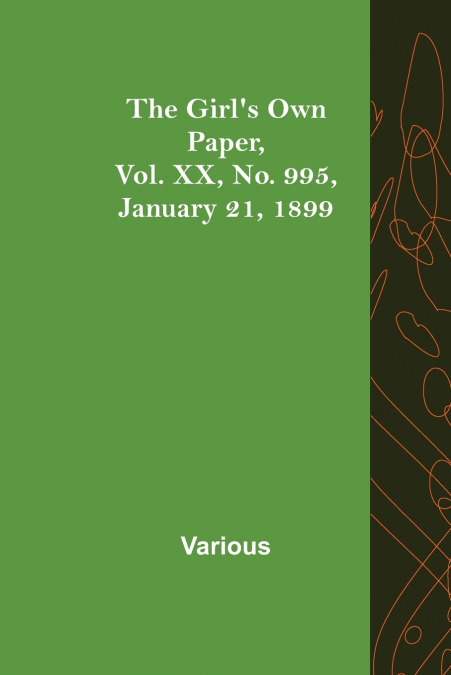 The Girl’s Own Paper, Vol. XX, No. 995, January 21, 1899