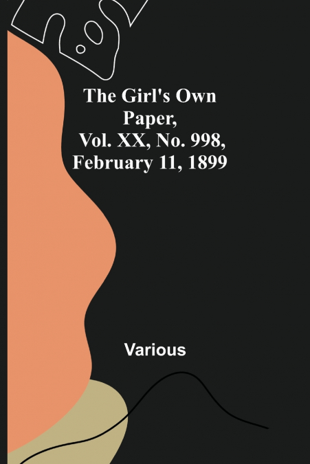The Girl’s Own Paper, Vol. XX, No. 998, February 11, 1899