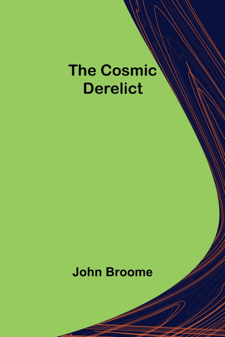The Cosmic Derelict