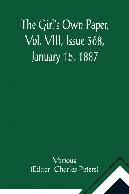 The Girl’s Own Paper, Vol. VIII, Issue 368, January 15, 1887
