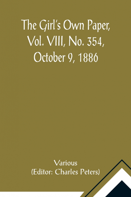 The Girl’s Own Paper, Vol. VIII, No. 354, October 9, 1886