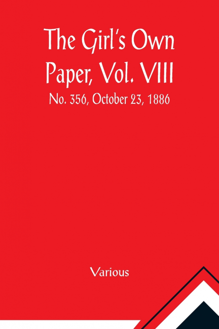 The Girl’s Own Paper, Vol. VIII