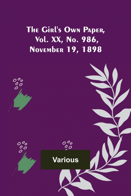 The Girl’s Own Paper, Vol. XX, No. 986, November 19, 1898