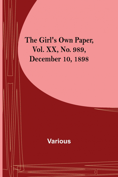 The Girl’s Own Paper, Vol. XX, No. 989, December 10, 1898