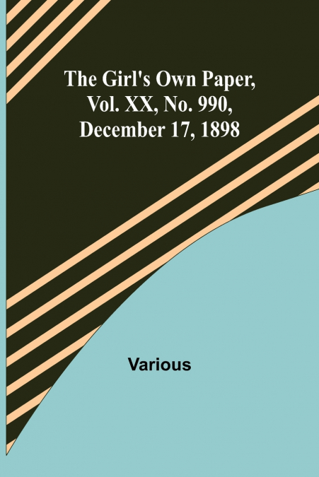 The Girl’s Own Paper, Vol. XX, No. 990, December 17, 1898