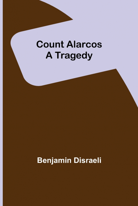 Count Alarcos;  A Tragedy