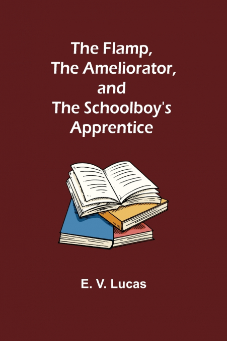 The Flamp, The Ameliorator, and The Schoolboy’s Apprentice