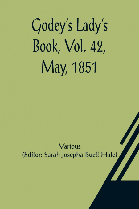 Godey’s Lady’s Book, Vol. 42, May, 1851