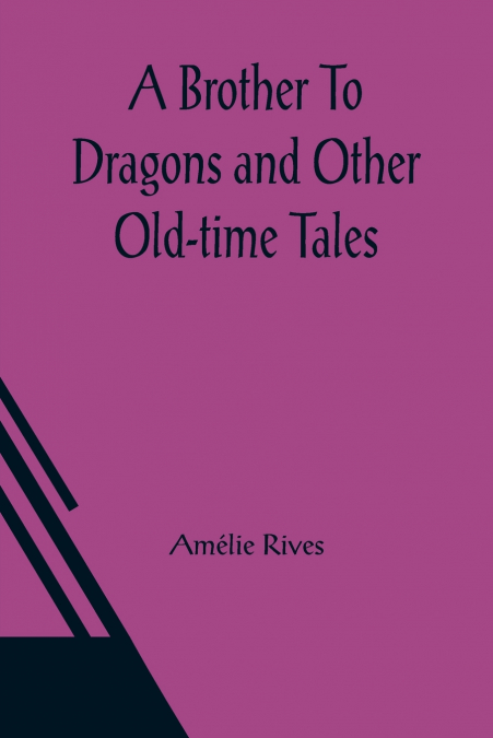 A Brother To Dragons and Other Old-time Tales