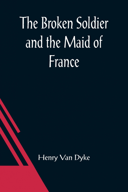The Broken Soldier and the Maid of France