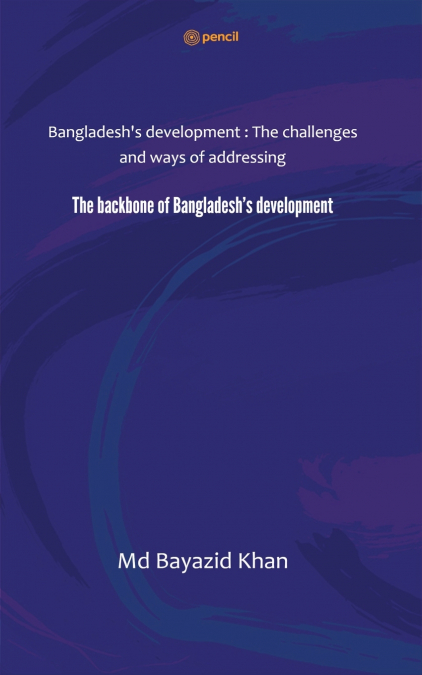 The backbone of Bangladesh’s development