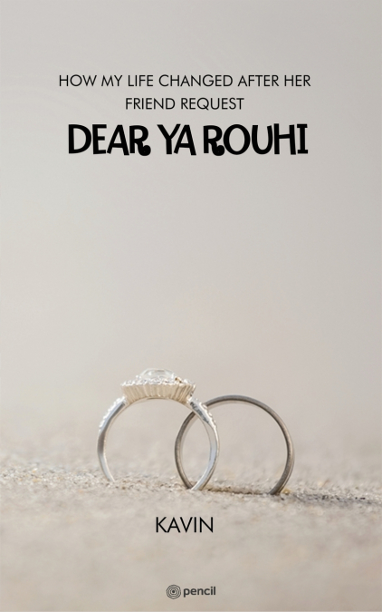 DEAR YA ROUHI (HOW MY LIFE CHANGED AFTER   HER FRIEND REQUEST)