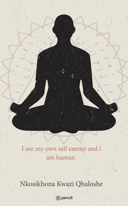I am my own self enemy and i am human