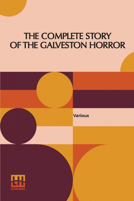 The Complete Story Of The Galveston Horror