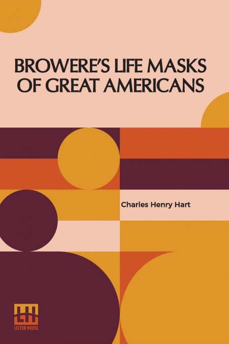 Browere’s Life Masks Of Great Americans