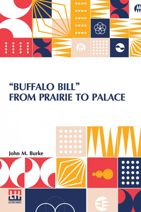 'Buffalo Bill' From Prairie To Palace