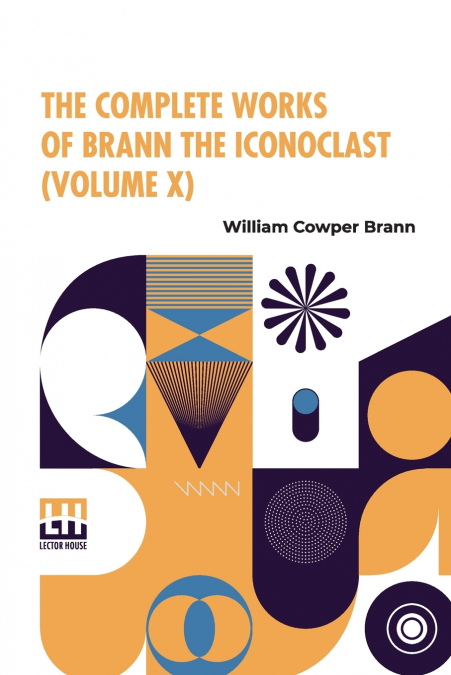 The Complete Works Of Brann The Iconoclast (Volume X)