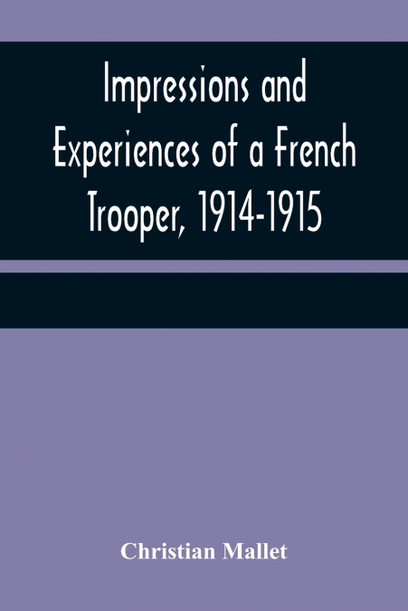 Impressions and Experiences of a French Trooper, 1914-1915