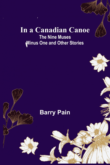 In a Canadian Canoe; The Nine Muses Minus One and Other Stories