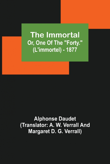 The Immortal; Or, One Of The 'Forty.' (L’immortel) - 1877