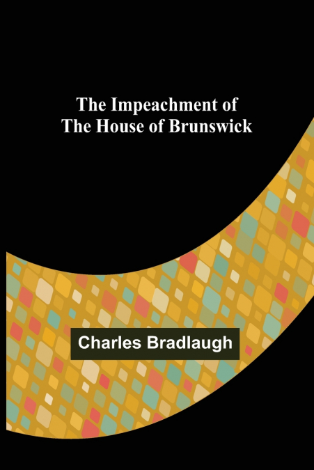 The Impeachment of The House of Brunswick