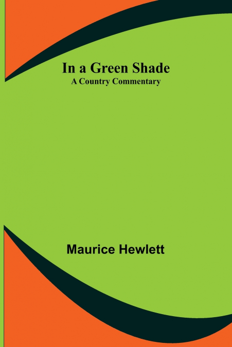 In a Green Shade; A Country Commentary