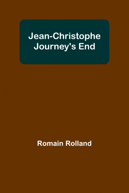 Jean-Christophe Journey’s End