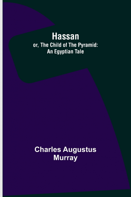 Hassan; or, The Child of the Pyramid