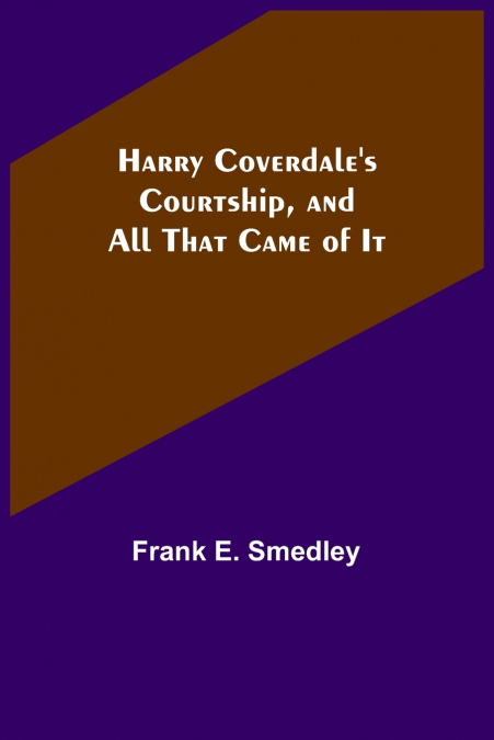 Harry Coverdale’s Courtship, and All That Came of It