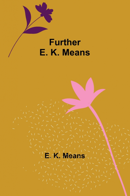 Further E. K. Means