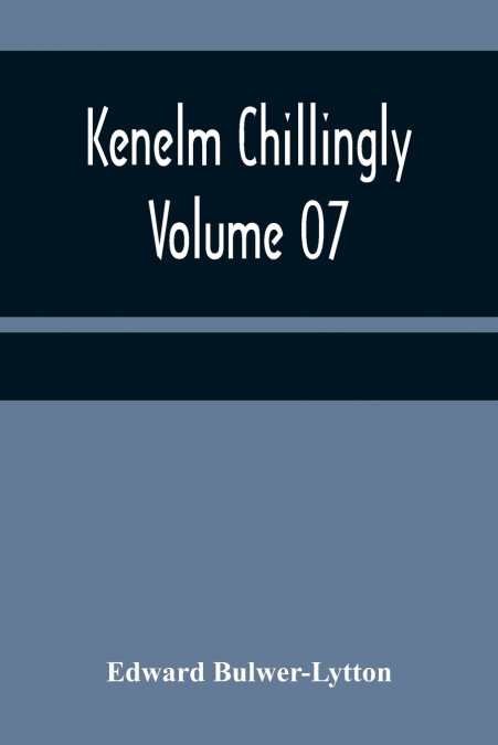 Kenelm Chillingly - Volume 07