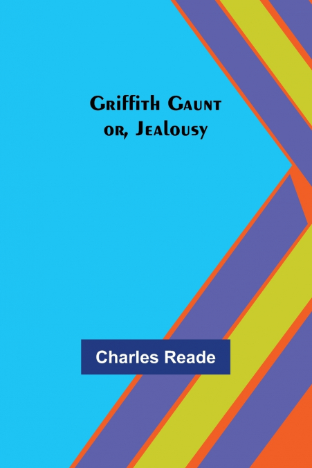 Griffith Gaunt; or, Jealousy