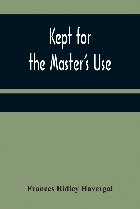 Kept for the Master’s Use