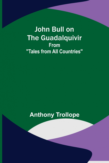 John Bull on the Guadalquivir ; From 'Tales from All Countries'