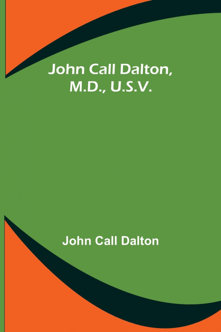 John Call Dalton, M.D., U.S.V.