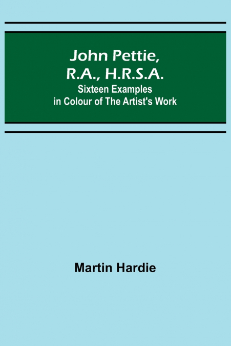 John Pettie, R.A., H.R.S.A. ; Sixteen examples in colour of the artist’s work
