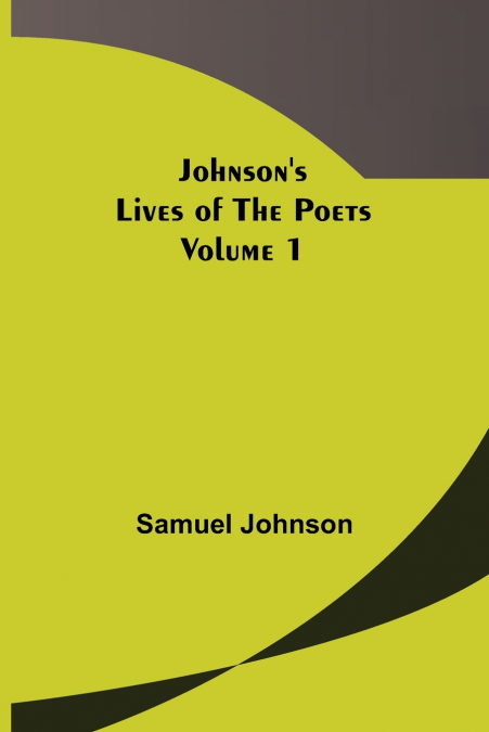 Johnson’s Lives of the Poets - Volume 1