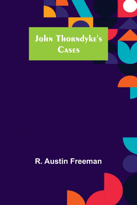 John Thorndyke’s Cases