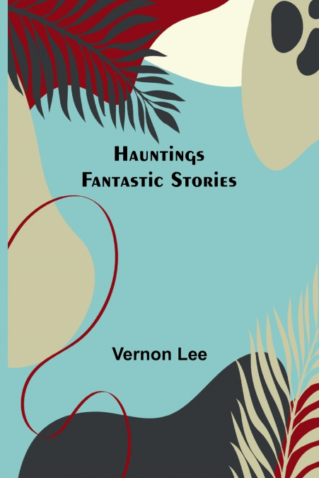 Hauntings; Fantastic Stories