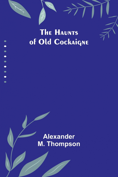 The Haunts of Old Cockaigne