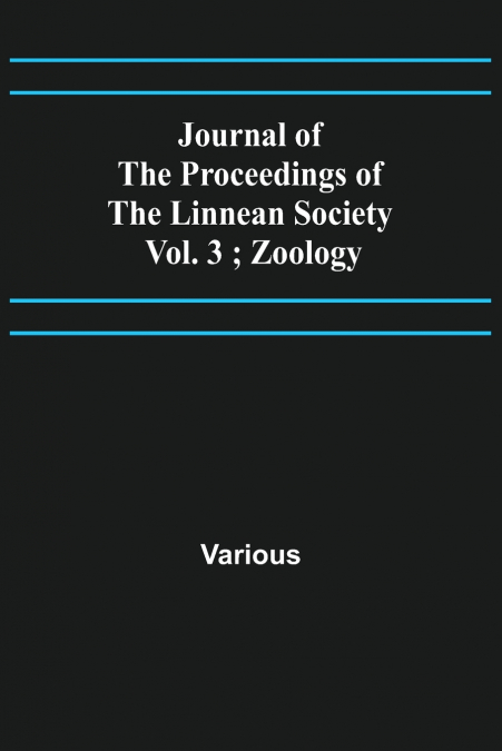 Journal of the Proceedings of the Linnean Society - Vol. 3 ; Zoology