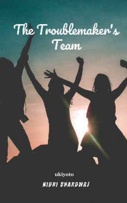 The Troublemaker’s Team
