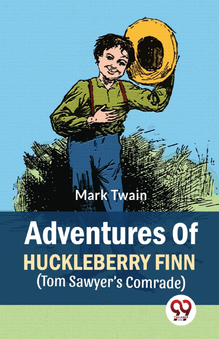 Adventures Of Huckleberry Finn (Tom Sawyer’s Comrade)