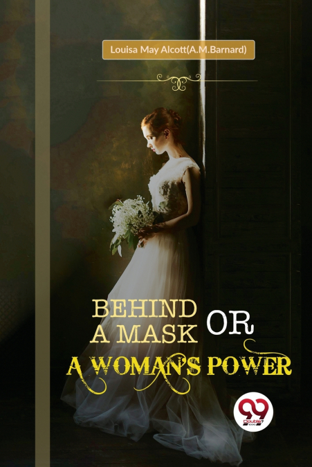 Behind a Mask; or, a Woman’s Power