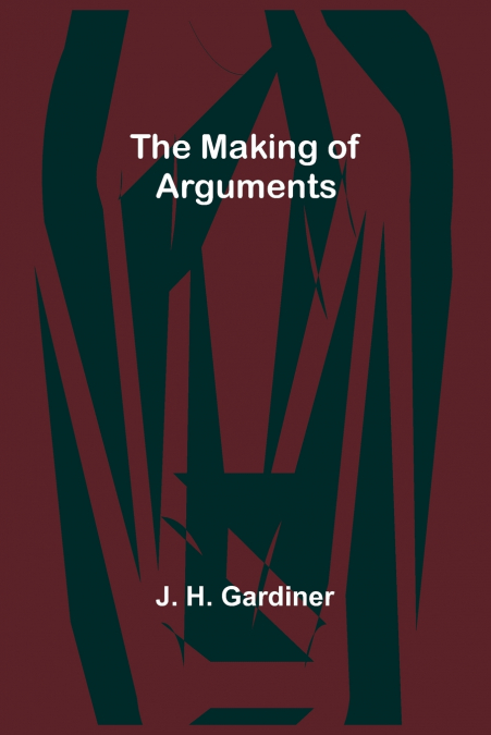 The Making of Arguments