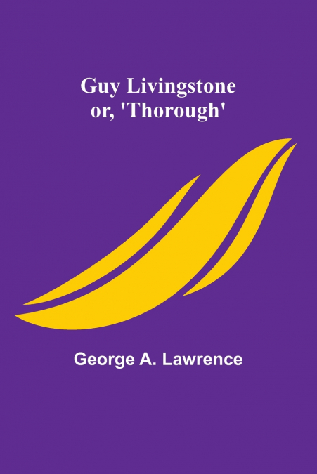 Guy Livingstone; or, ’Thorough’