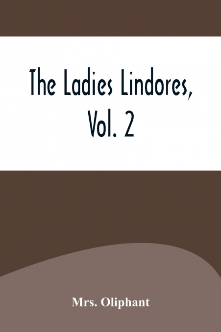 The Ladies Lindores, Vol. 2